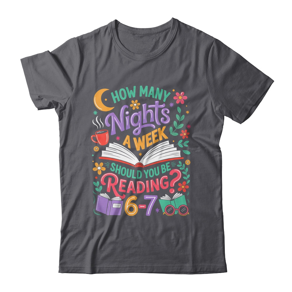 Teacher 67 How Many Nights A Week Should You Be Reading 6-7 Shirt & Hoodie | teecentury