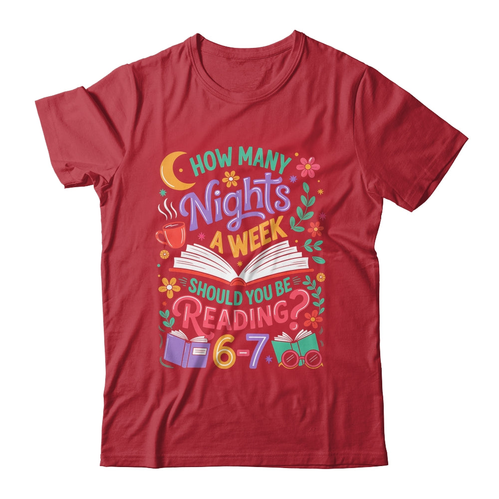 Teacher 67 How Many Nights A Week Should You Be Reading 6-7 Shirt & Hoodie | teecentury