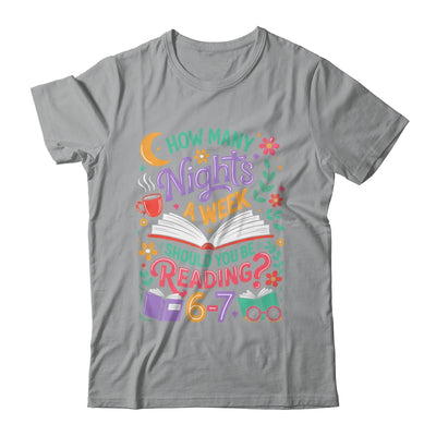 Teacher 67 How Many Nights A Week Should You Be Reading 6-7 Shirt & Hoodie | teecentury