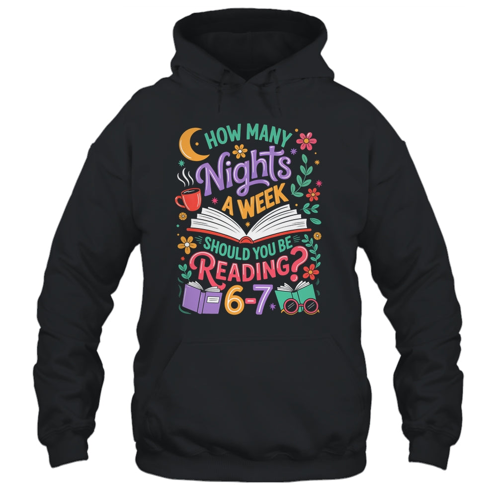 Teacher 67 How Many Nights A Week Should You Be Reading 6-7 Shirt & Hoodie | teecentury