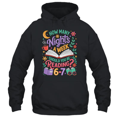 Teacher 67 How Many Nights A Week Should You Be Reading 6-7 Shirt & Hoodie | teecentury