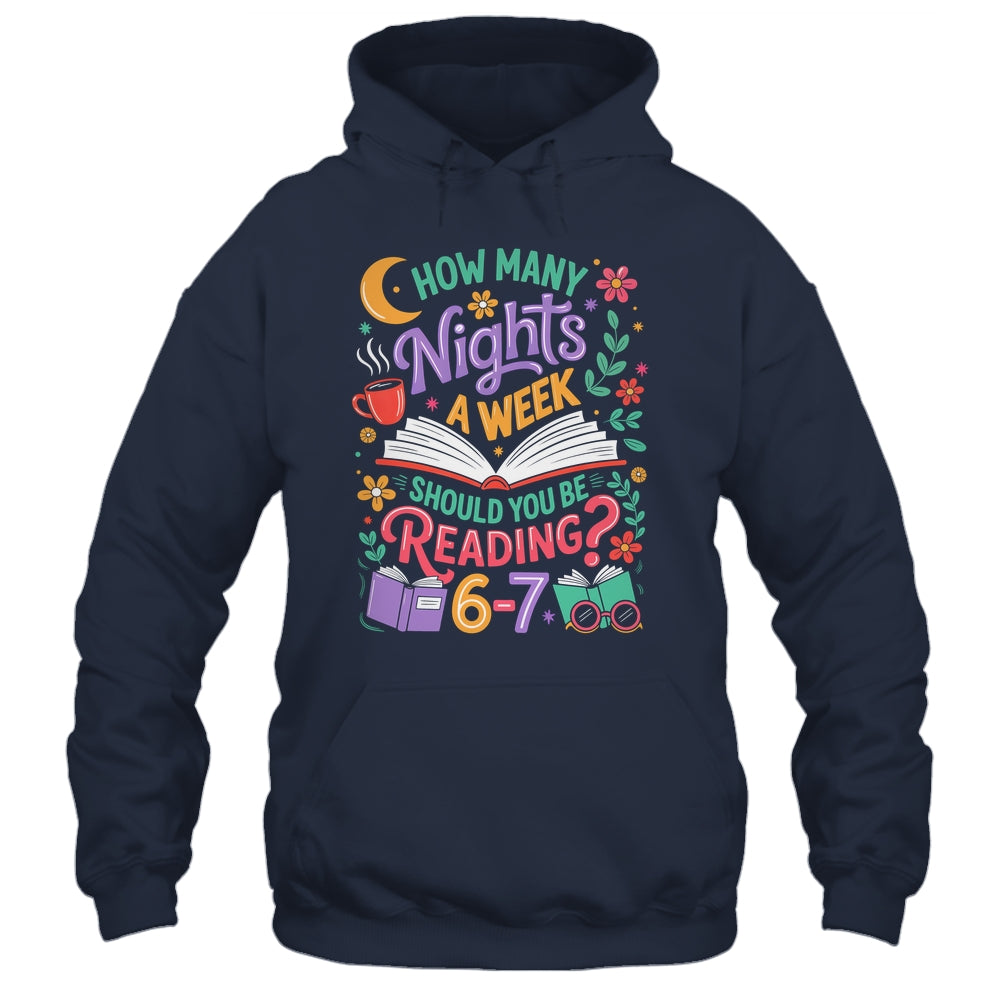 Teacher 67 How Many Nights A Week Should You Be Reading 6-7 Shirt & Hoodie | teecentury