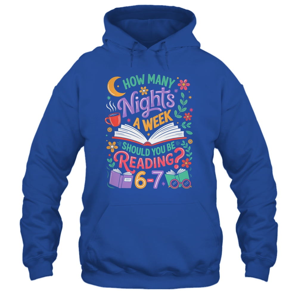 Teacher 67 How Many Nights A Week Should You Be Reading 6-7 Shirt & Hoodie | teecentury