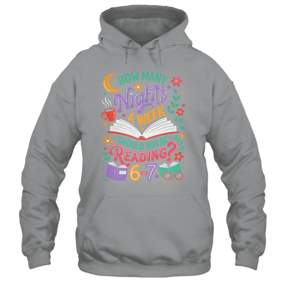 Teacher 67 How Many Nights A Week Should You Be Reading 6-7 Shirt & Hoodie | teecentury