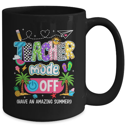 Teacher Mode Off Amazing Summer Break Funny Happy Last Day Of School Mug | teecentury