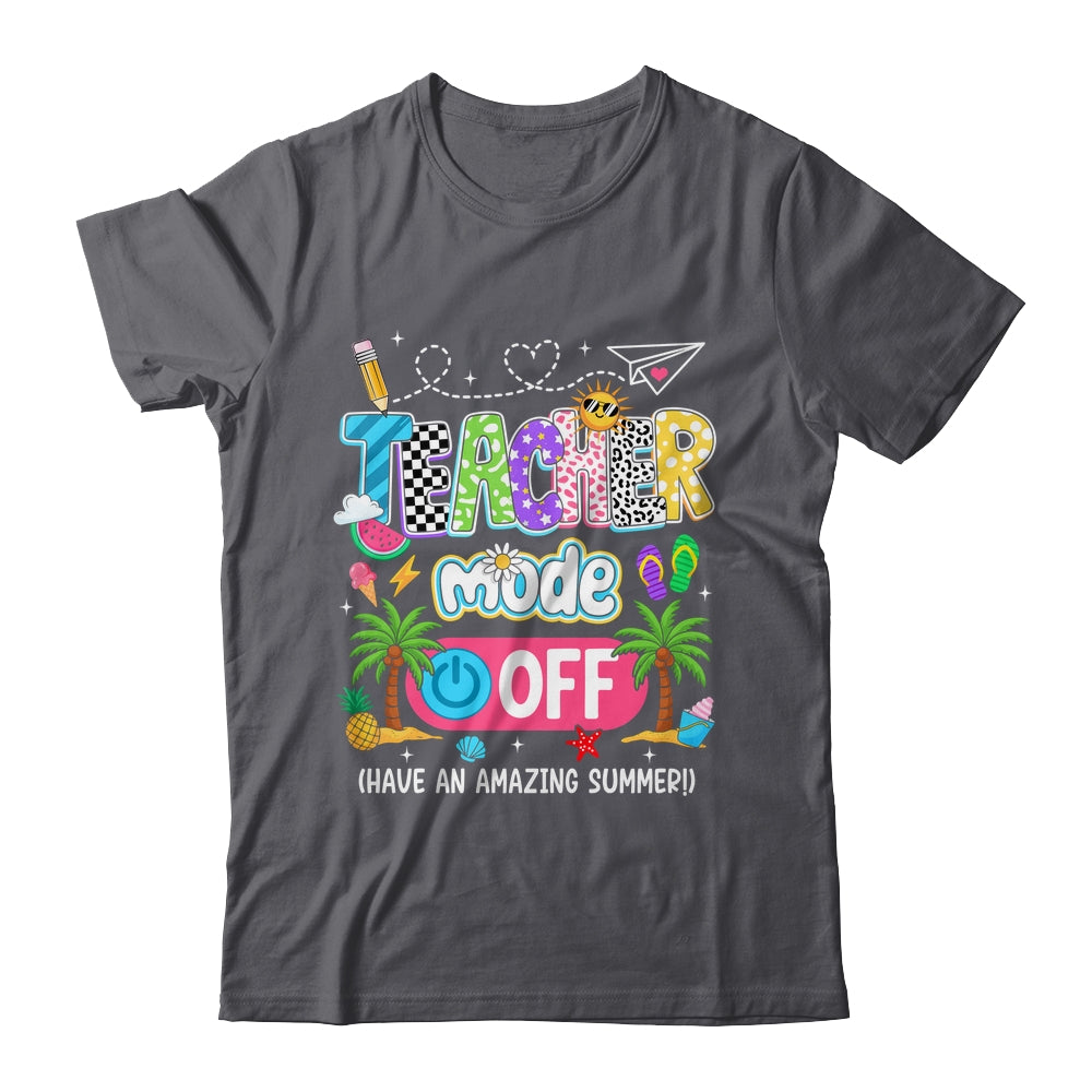 Teacher Mode Off Amazing Summer Break Funny Happy Last Day Of School Shirt & Tank Top | teecentury