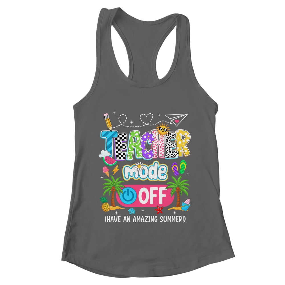 Teacher Mode Off Amazing Summer Break Funny Happy Last Day Of School Shirt & Tank Top | teecentury