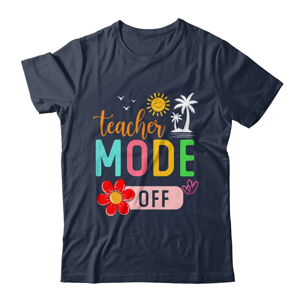 Teacher Mode Off Happy Last Day Of School Summer Break Funny Shirt & Tank Top | teecentury
