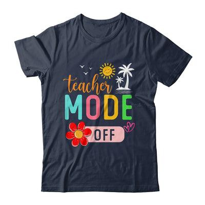 Teacher Mode Off Happy Last Day Of School Summer Break Funny Shirt & Tank Top | teecentury