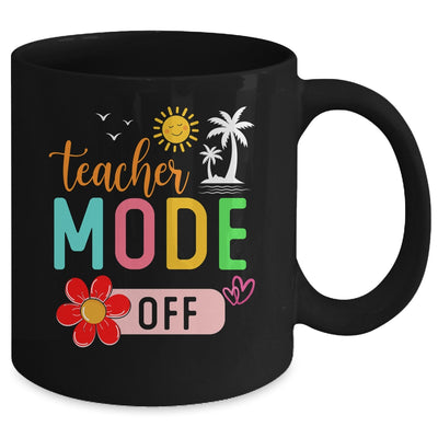 Teacher Mode Off Happy Last Day Of School Summer Break Funny Mug | teecentury