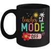 Teacher Mode Off Happy Last Day Of School Summer Break Funny Mug | teecentury