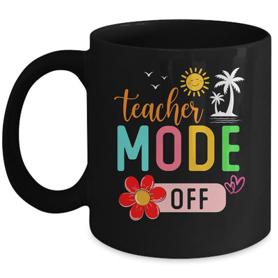Teacher Mode Off Happy Last Day Of School Summer Break Funny Mug | teecentury