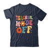 Teacher Mode Off Last Day Of School Summer Break Groovy Shirt & Tank Top | teecentury