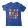 Teacher Mode Off Last Day Of School Summer Break Groovy Shirt & Tank Top | teecentury