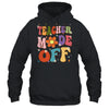 Teacher Mode Off Last Day Of School Summer Break Groovy Shirt & Tank Top | teecentury