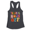 Teacher Mode Off Last Day Of School Summer Break Groovy Shirt & Tank Top | teecentury