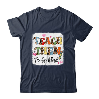 Teacher Teach Them To Be Kind Teach Kindness Back To School Shirt & Hoodie | teecentury