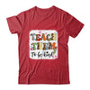 Teacher Teach Them To Be Kind Teach Kindness Back To School Shirt & Hoodie | teecentury