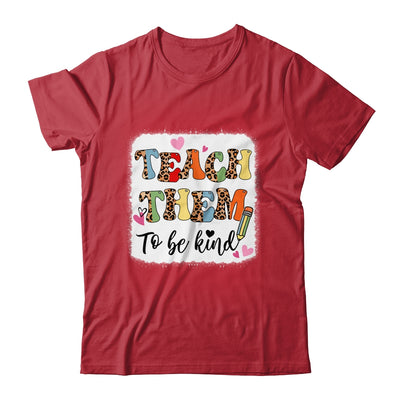 Teacher Teach Them To Be Kind Teach Kindness Back To School Shirt & Hoodie | teecentury