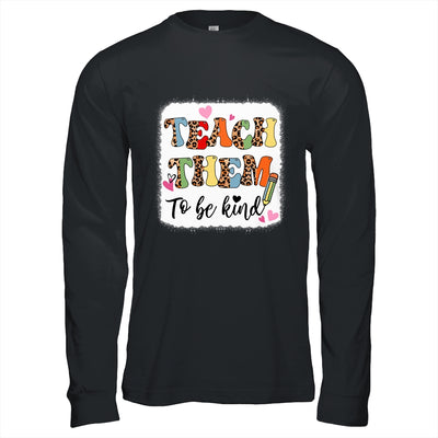 Teacher Teach Them To Be Kind Teach Kindness Back To School Shirt & Hoodie | teecentury