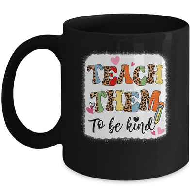Teacher Teach Them To Be Kind Teach Kindness Back To School Mug | teecentury