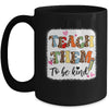 Teacher Teach Them To Be Kind Teach Kindness Back To School Mug | teecentury