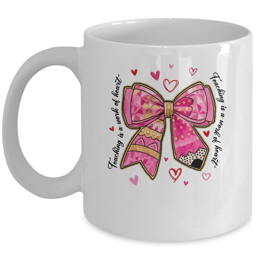 Teaching Is A Work Of Heart Pencil Bow Teacher Valentine Mug | teecentury