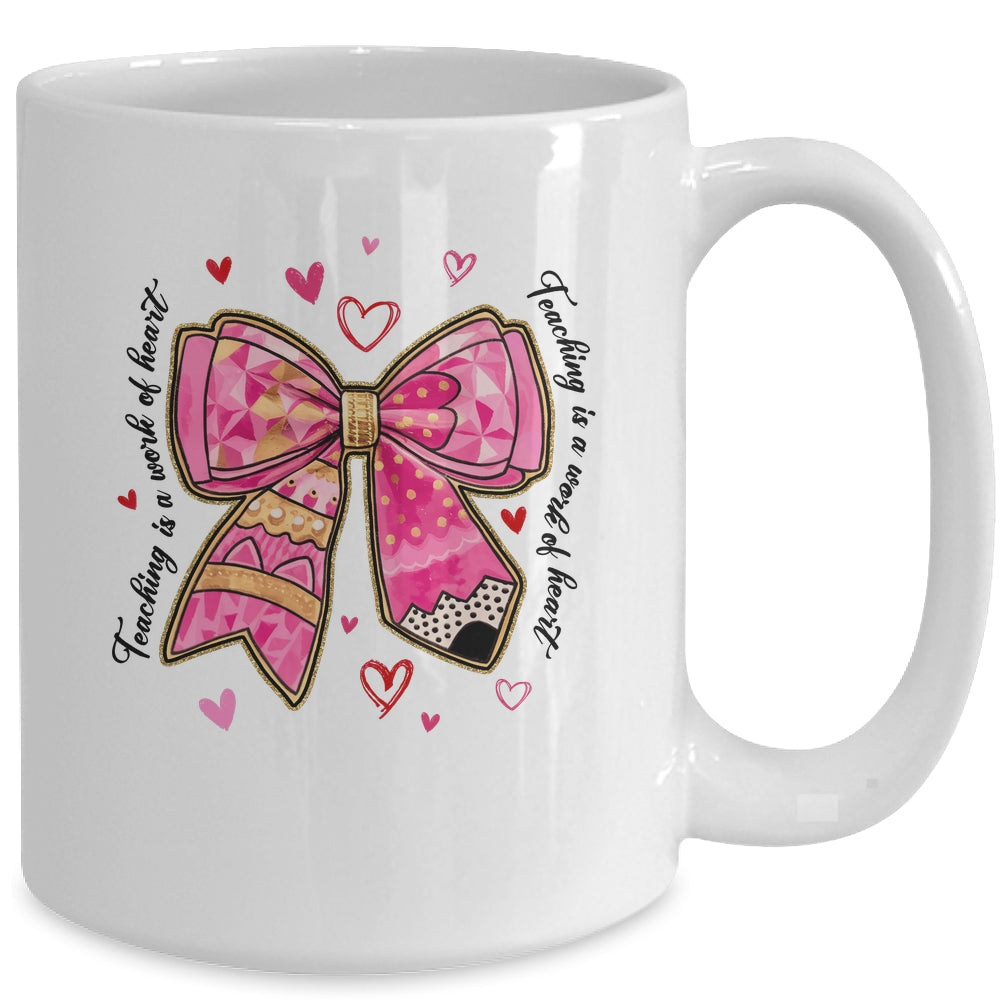 Teaching Is A Work Of Heart Pencil Bow Teacher Valentine Mug | teecentury