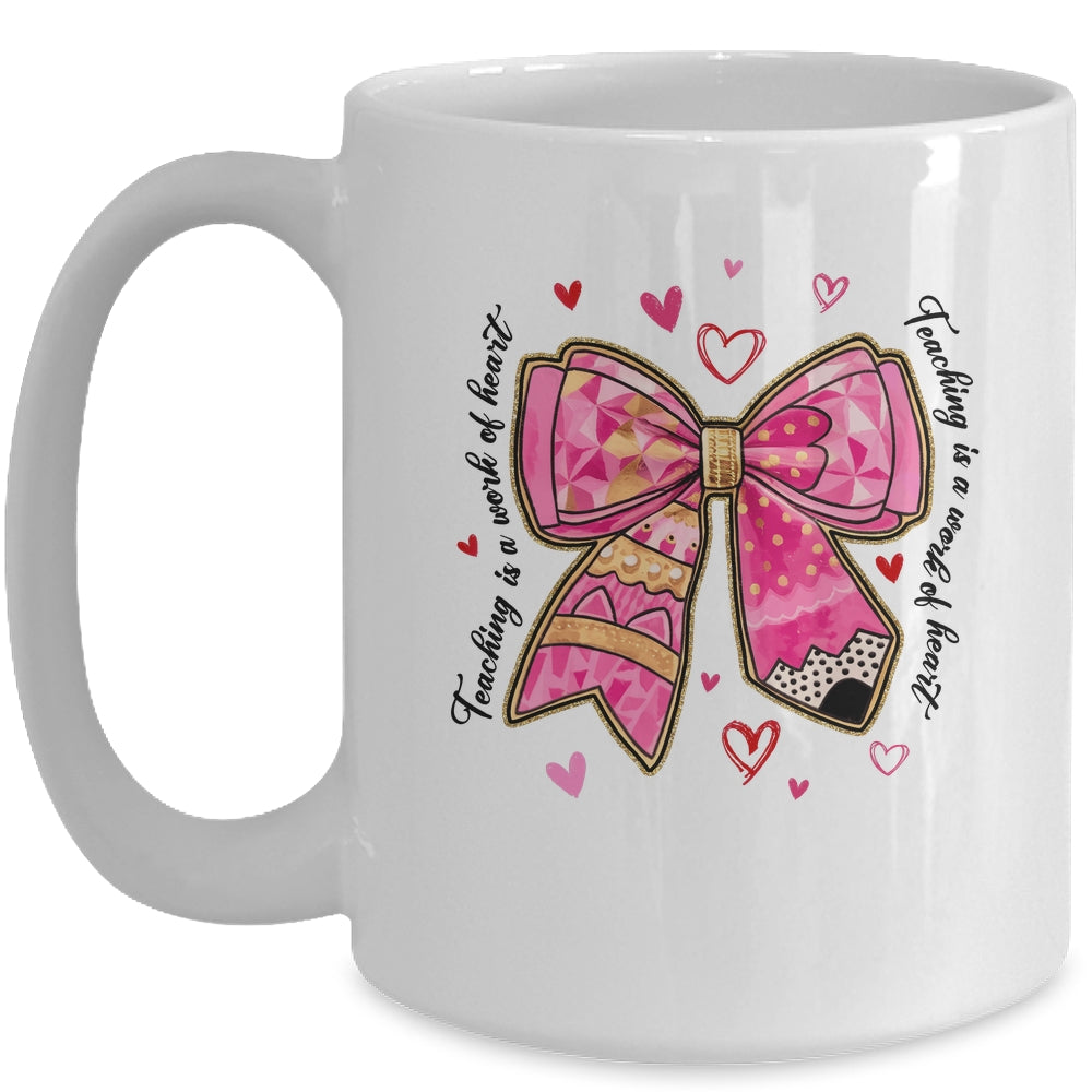 Teaching Is A Work Of Heart Pencil Bow Teacher Valentine Mug | teecentury