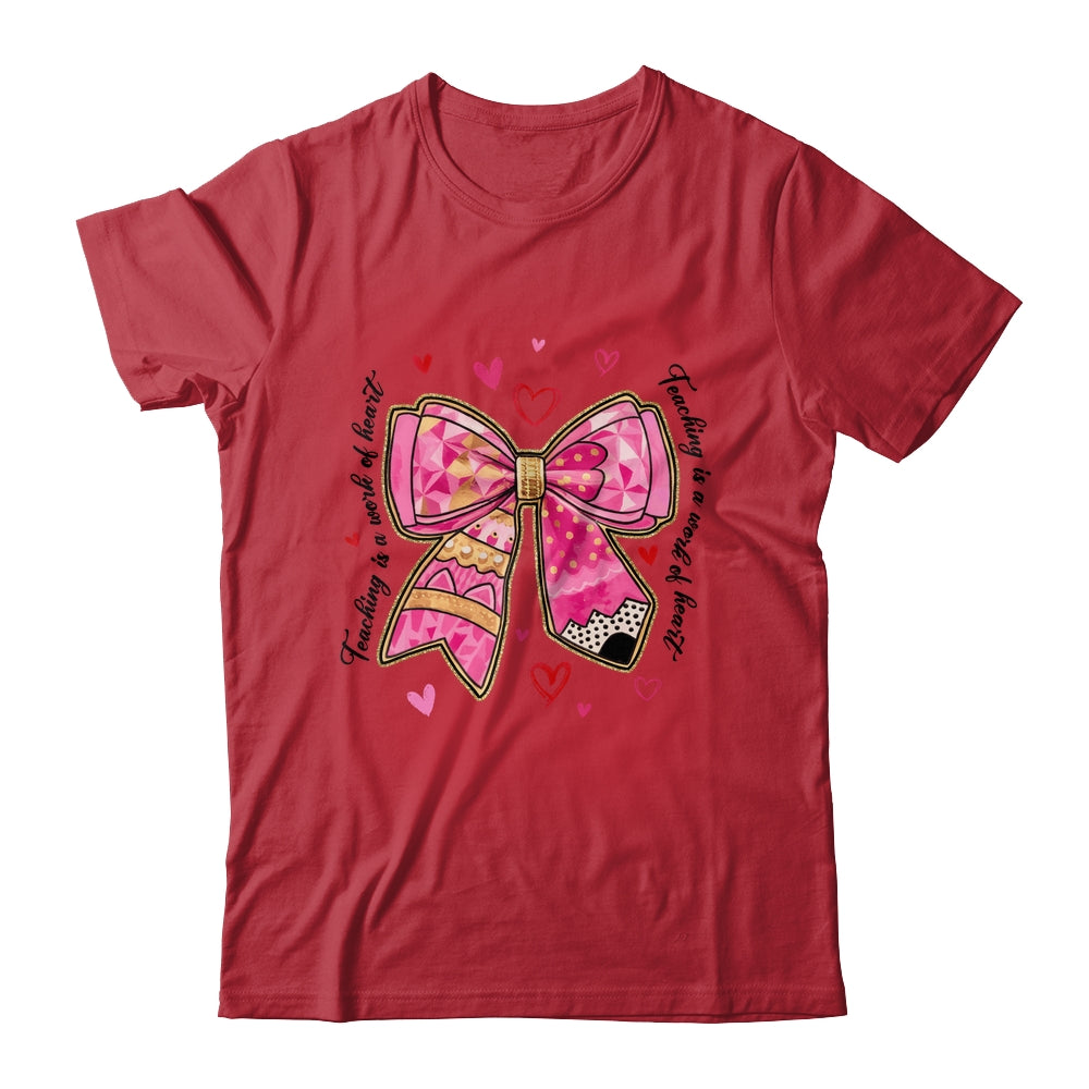 Teaching Is A Work Of Heart Pencil Bow Teacher Valentine Shirt & Sweatshirt | teecentury