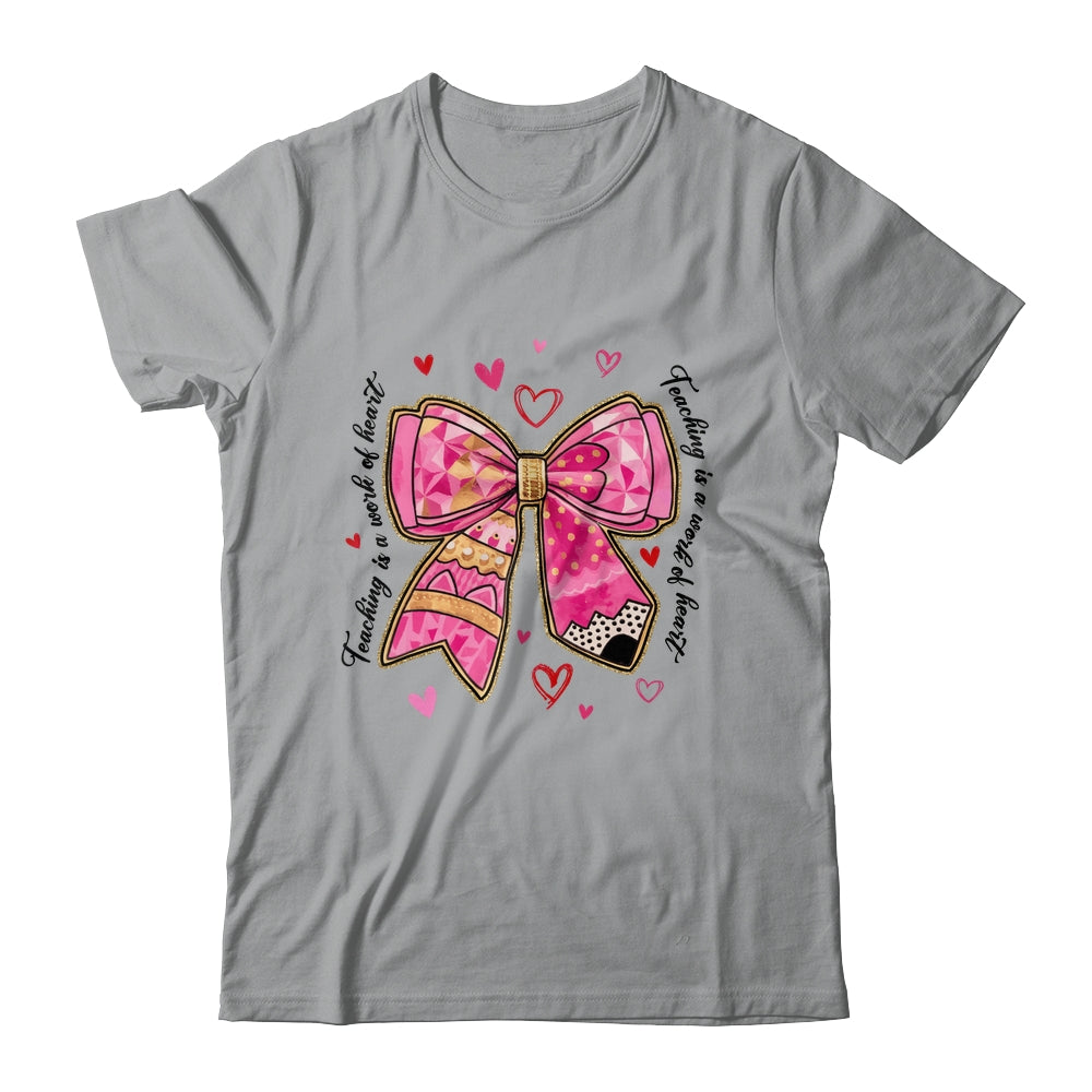 Teaching Is A Work Of Heart Pencil Bow Teacher Valentine Shirt & Sweatshirt | teecentury