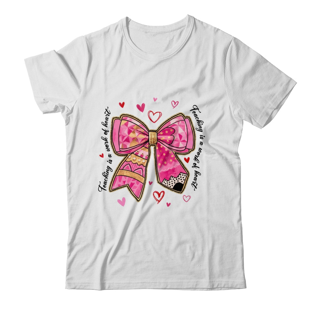 Teaching Is A Work Of Heart Pencil Bow Teacher Valentine Shirt & Sweatshirt | teecentury