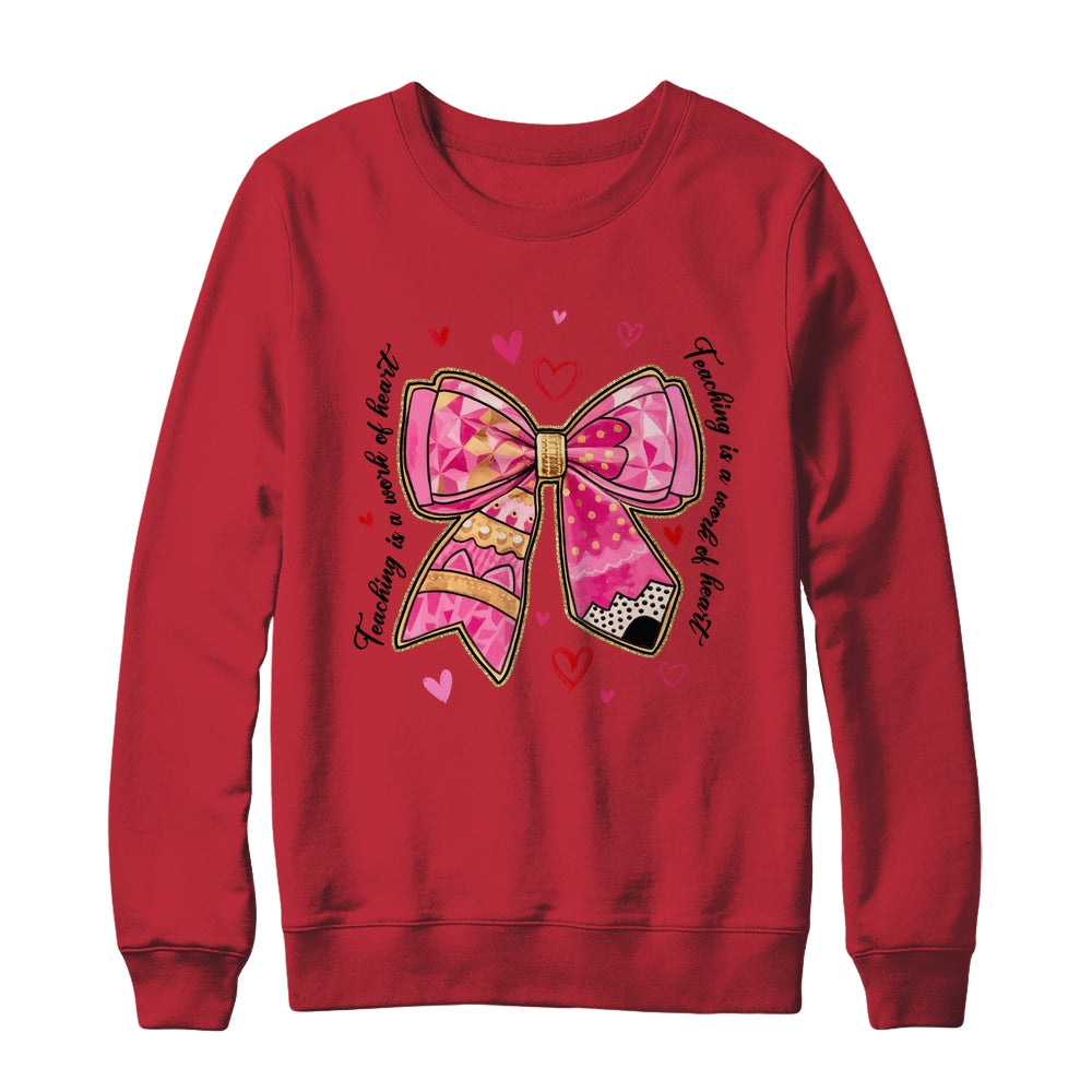 Teaching Is A Work Of Heart Pencil Bow Teacher Valentine Shirt & Sweatshirt | teecentury