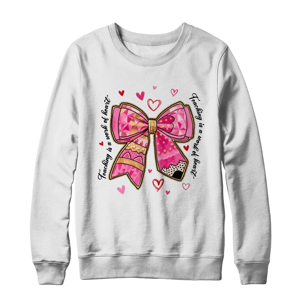Teaching Is A Work Of Heart Pencil Bow Teacher Valentine Shirt & Sweatshirt | teecentury