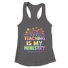 Teaching Is My Ministry Flower Jesus Christian Teacher Shirt & Tank Top | teecentury