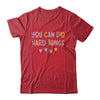 Test Day Teacher You Can Do Hard Things Testing Women Kids Shirt & Hoodie | teecentury