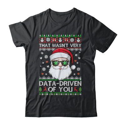 That Wasn't Very Data Driven Of You Ugly Christmas Funny Shirt & Sweatshirt | teecentury