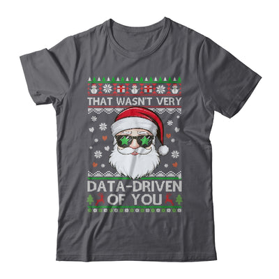 That Wasn't Very Data Driven Of You Ugly Christmas Funny Shirt & Sweatshirt | teecentury