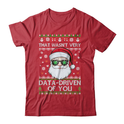 That Wasn't Very Data Driven Of You Ugly Christmas Funny Shirt & Sweatshirt | teecentury