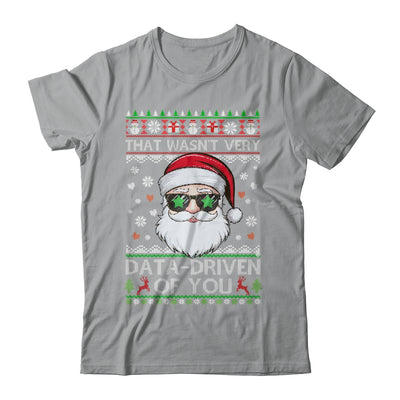 That Wasn't Very Data Driven Of You Ugly Christmas Funny Shirt & Sweatshirt | teecentury