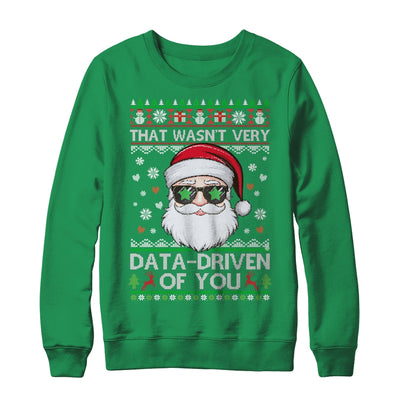 That Wasn't Very Data Driven Of You Ugly Christmas Funny Shirt & Sweatshirt | teecentury