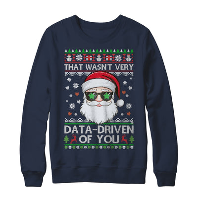 That Wasn't Very Data Driven Of You Ugly Christmas Funny Shirt & Sweatshirt | teecentury