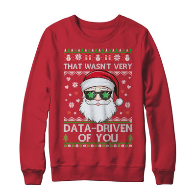 That Wasn't Very Data Driven Of You Ugly Christmas Funny Shirt & Sweatshirt | teecentury