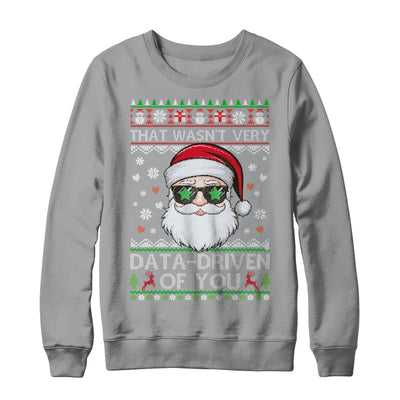 That Wasn't Very Data Driven Of You Ugly Christmas Funny Shirt & Sweatshirt | teecentury