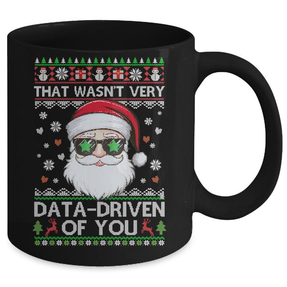 That Wasn't Very Data Driven Of You Ugly Christmas Funny Mug | teecentury