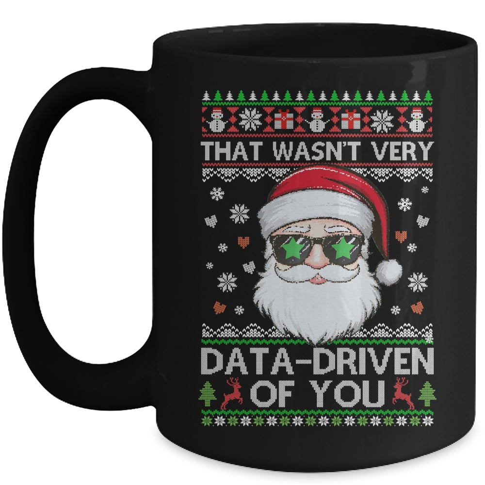 That Wasn't Very Data Driven Of You Ugly Christmas Funny Mug | teecentury