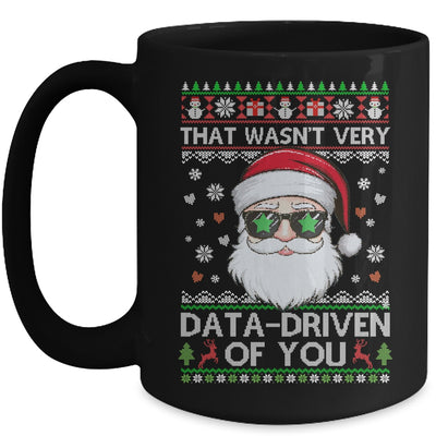 That Wasn't Very Data Driven Of You Ugly Christmas Funny Mug | teecentury