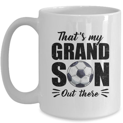 That's My Grandson Out There Soccer Lover Grandma Grandpa Mug | teecentury
