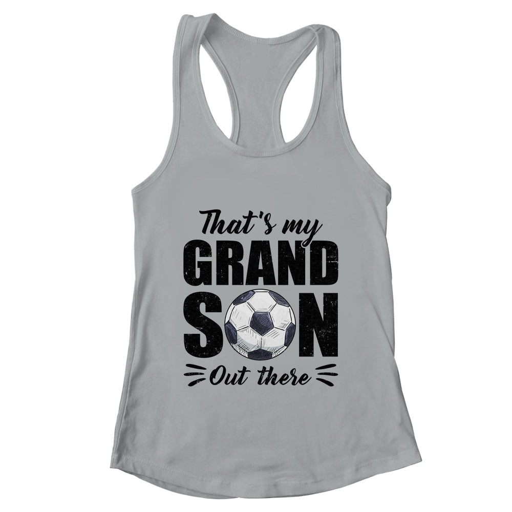 That's My Grandson Out There Soccer Lover Grandma Grandpa Shirt & Tank Top | teecentury