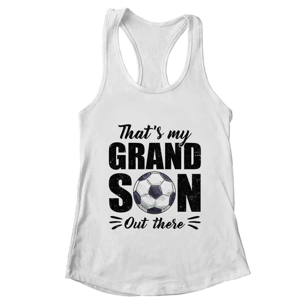 That's My Grandson Out There Soccer Lover Grandma Grandpa Shirt & Tank Top | teecentury